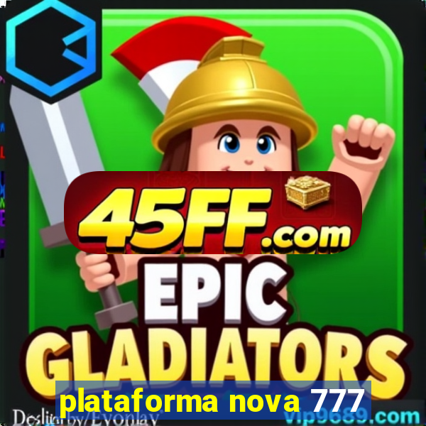 plataforma nova 777